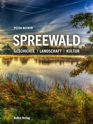 Spreewald: Geschichte – Landschaft – Kultur